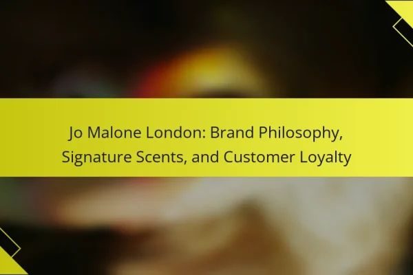 Jo Malone London: Brand Philosophy, Signature Scents, and Customer Loyalty