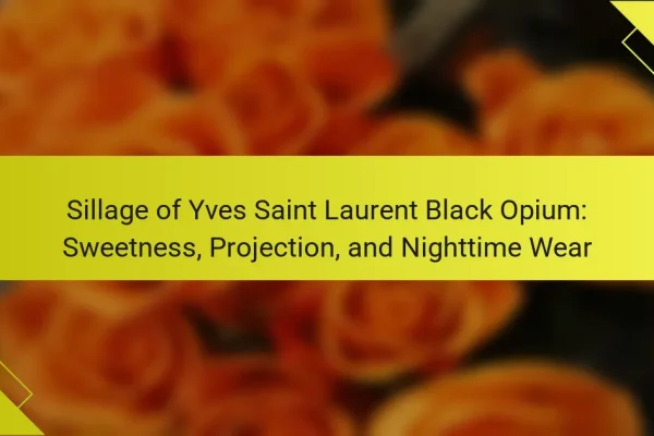 Sillage of Yves Saint Laurent Black Opium: Sweetness, Projection, and Nighttime Wear