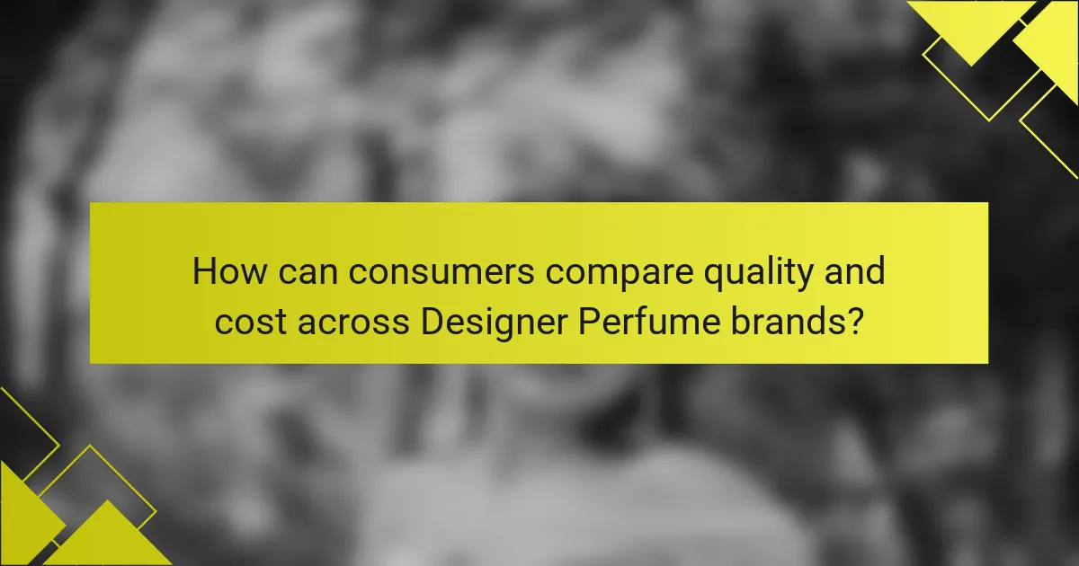 How can consumers compare quality and cost across Designer Perfume brands?