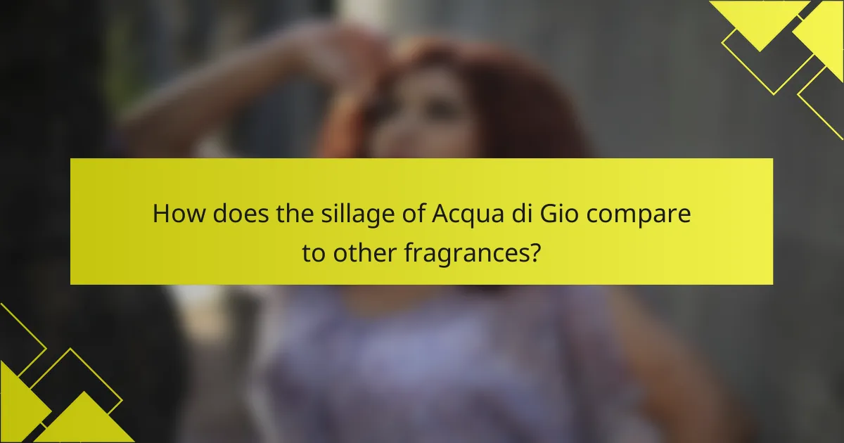 How does the sillage of Acqua di Gio compare to other fragrances?