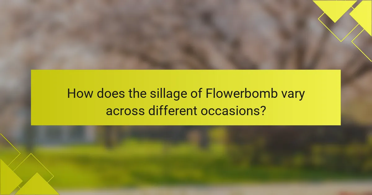 How does the sillage of Flowerbomb vary across different occasions?