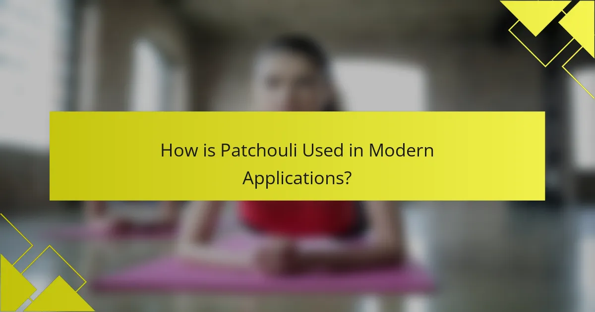 How is Patchouli Used in Modern Applications?