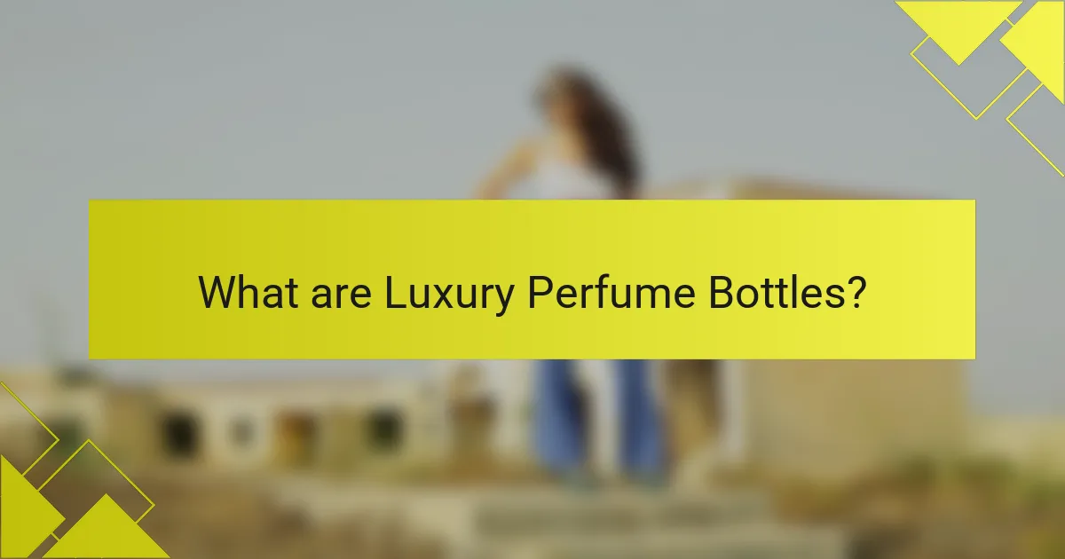 What are Luxury Perfume Bottles?