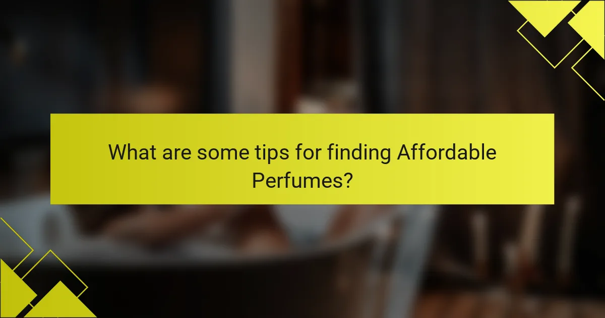 What are some tips for finding Affordable Perfumes?