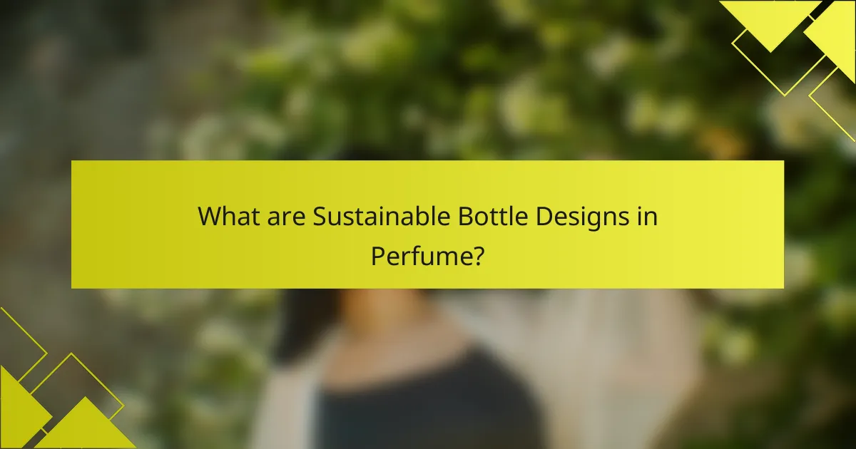 What are Sustainable Bottle Designs in Perfume?
