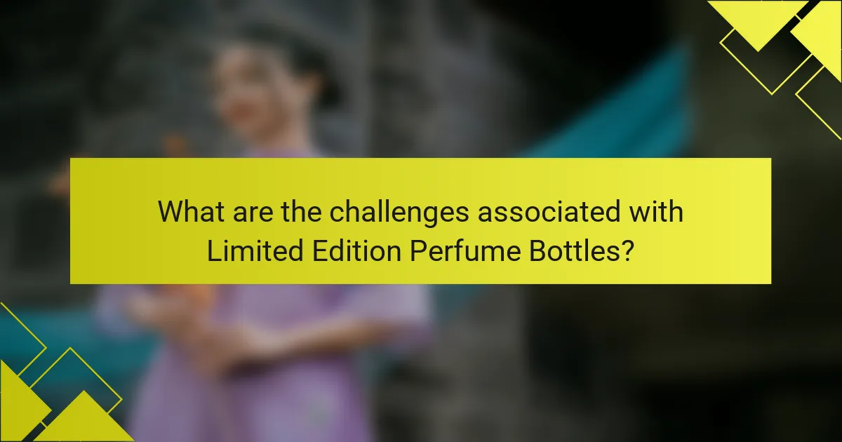 What are the challenges associated with Limited Edition Perfume Bottles?