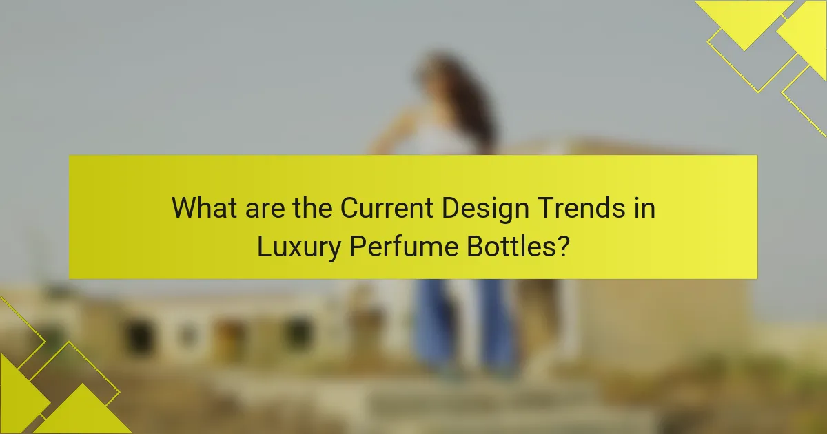 What are the Current Design Trends in Luxury Perfume Bottles?