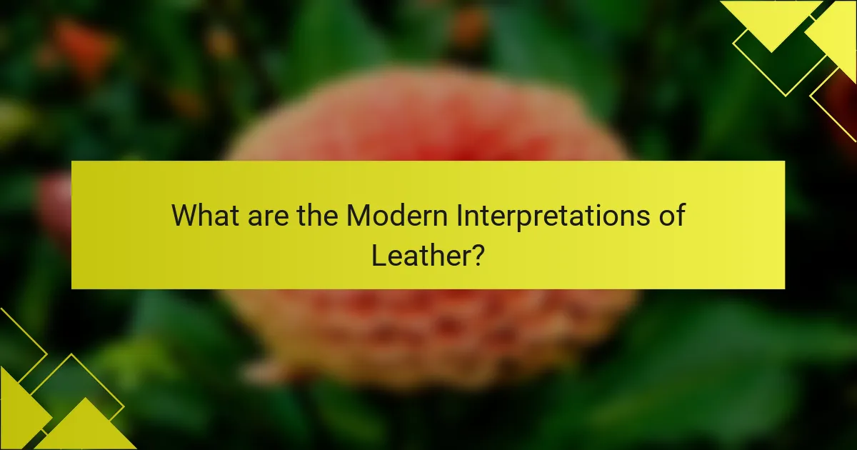 What are the Modern Interpretations of Leather?