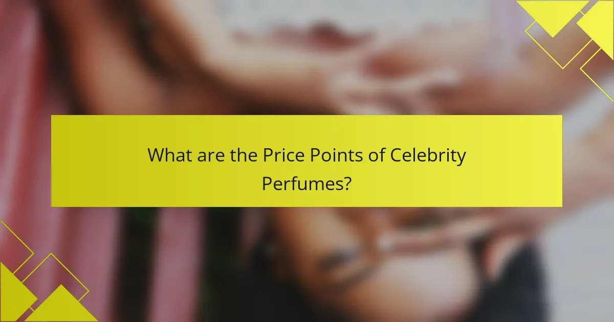What are the Price Points of Celebrity Perfumes?