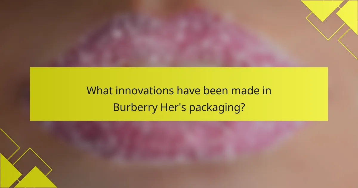 What innovations have been made in Burberry Her's packaging?