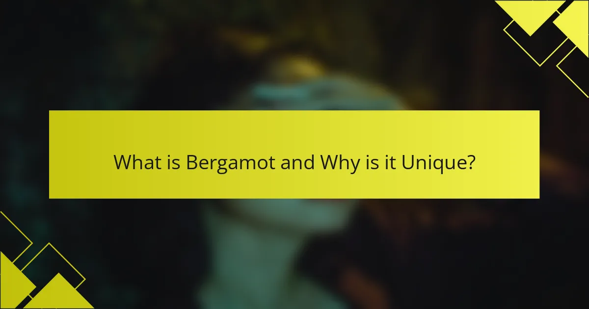 What is Bergamot and Why is it Unique?