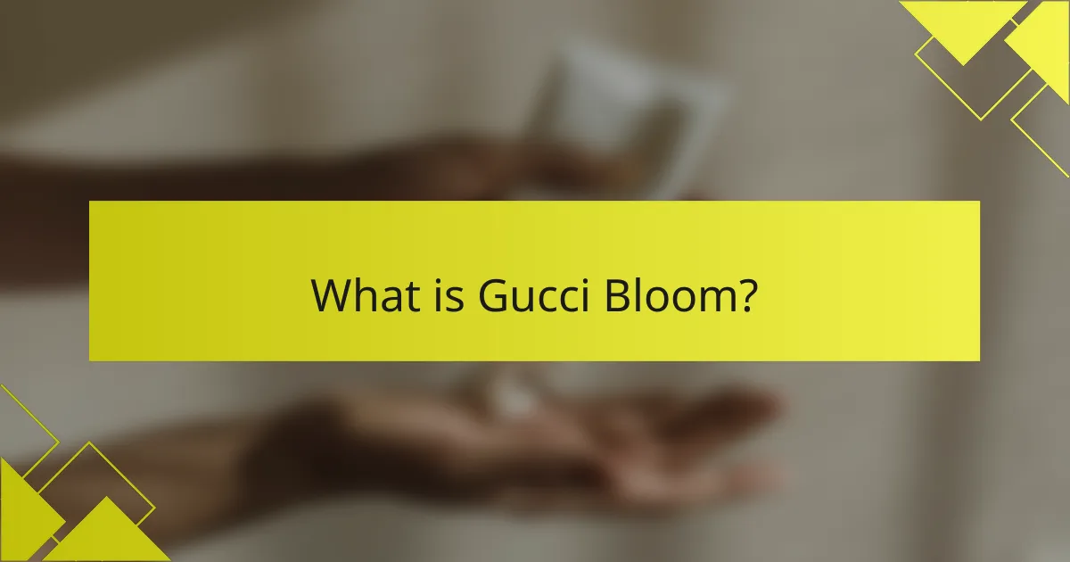 What is Gucci Bloom?