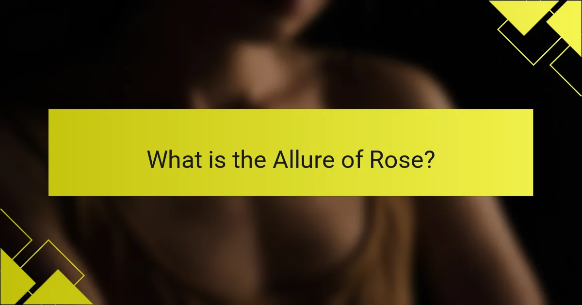 What is the Allure of Rose?