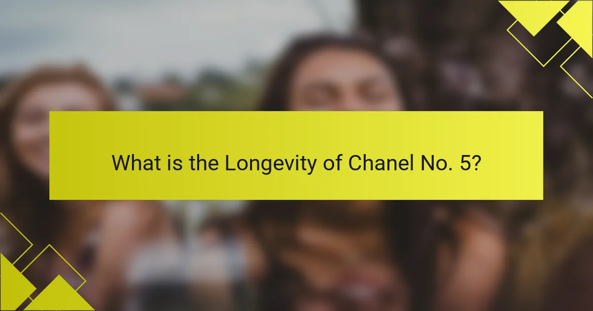 What is the Longevity of Chanel No. 5?