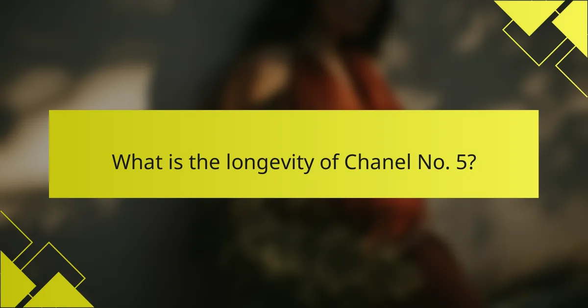 What is the longevity of Chanel No. 5?