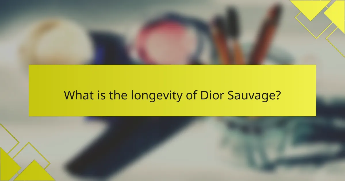 What is the longevity of Dior Sauvage?