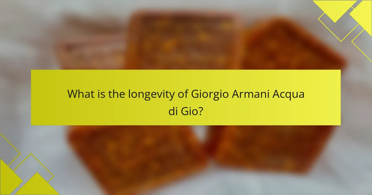 What is the longevity of Giorgio Armani Acqua di Gio?