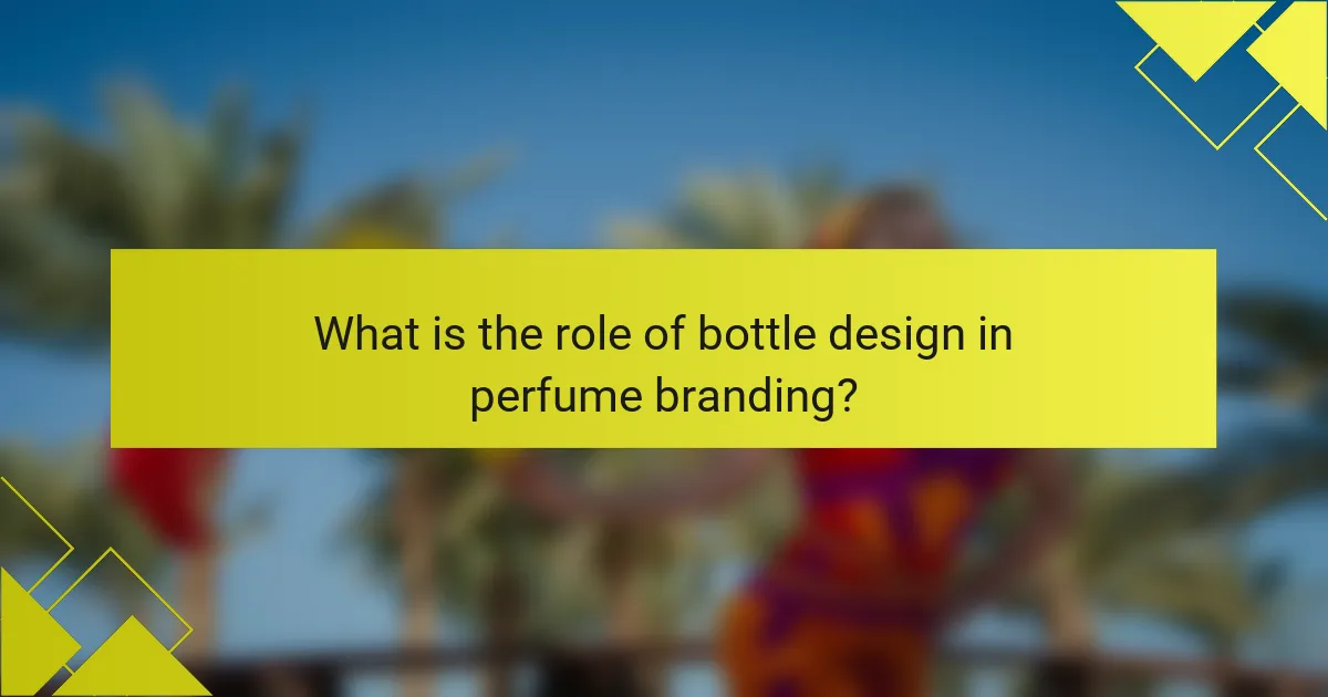 What is the role of bottle design in perfume branding?