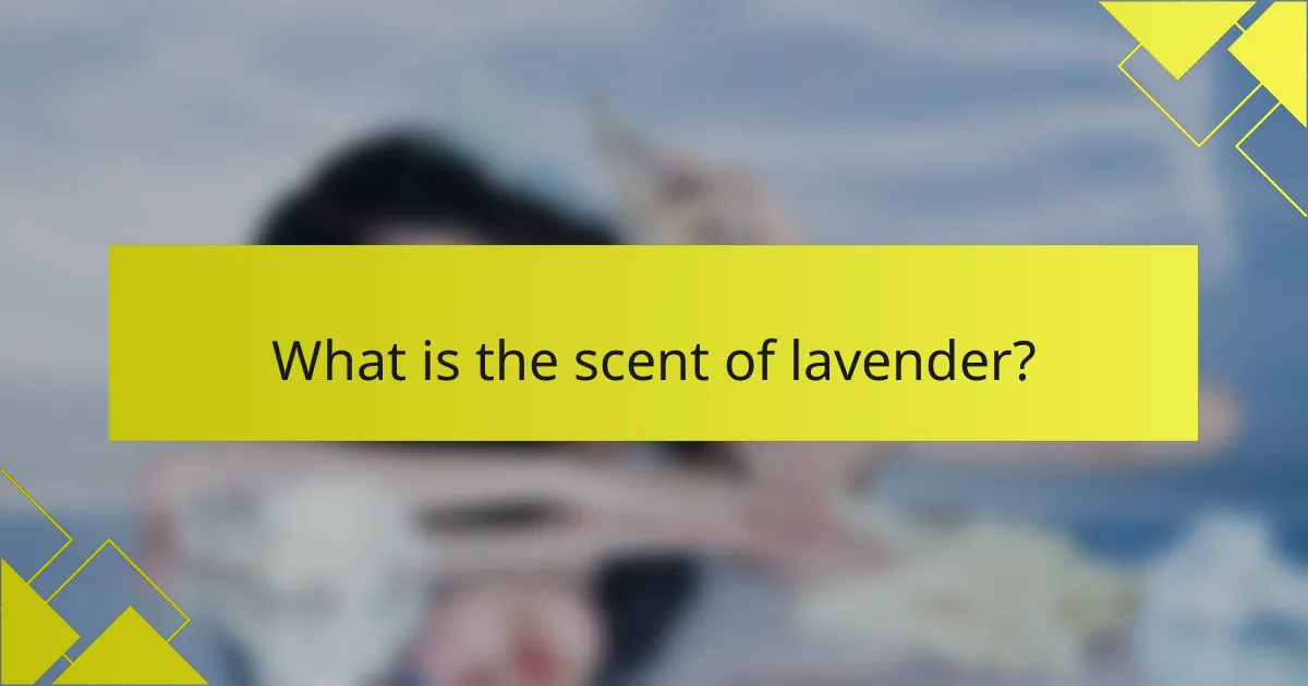 What is the scent of lavender?