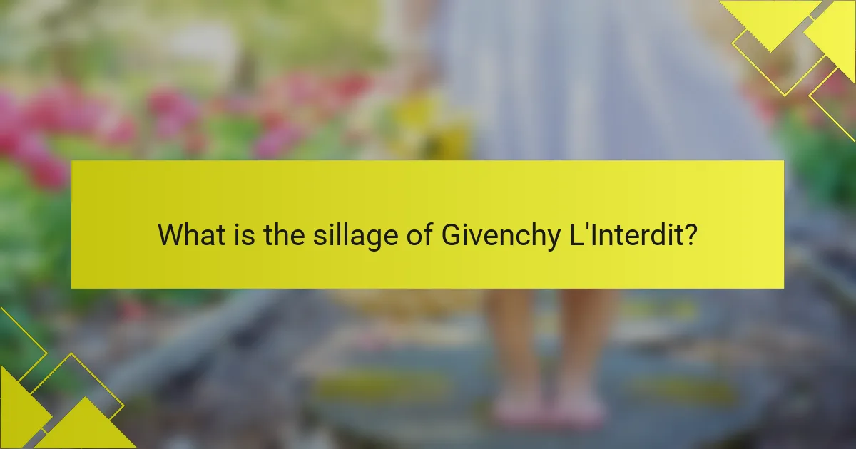 What is the sillage of Givenchy L'Interdit?