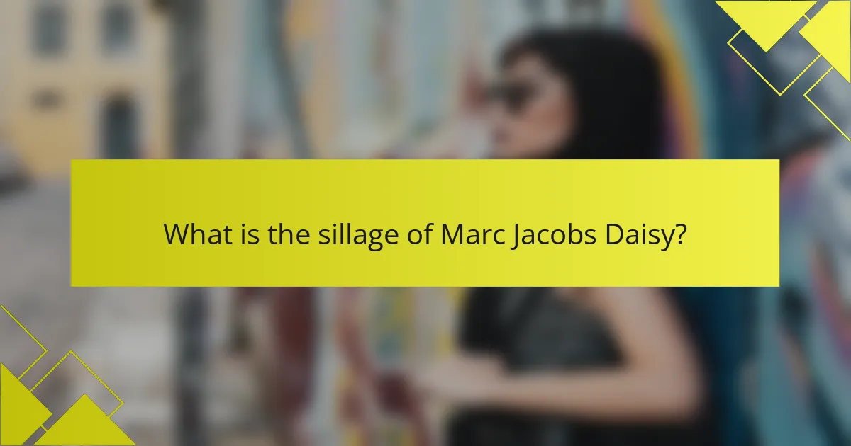 What is the sillage of Marc Jacobs Daisy?