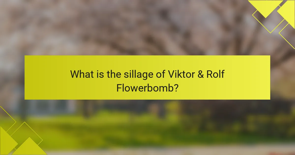 What is the sillage of Viktor & Rolf Flowerbomb?