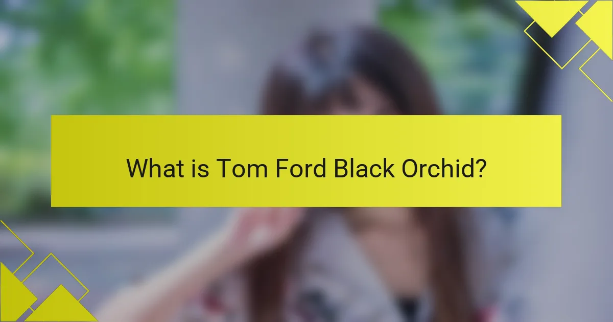 What is Tom Ford Black Orchid?