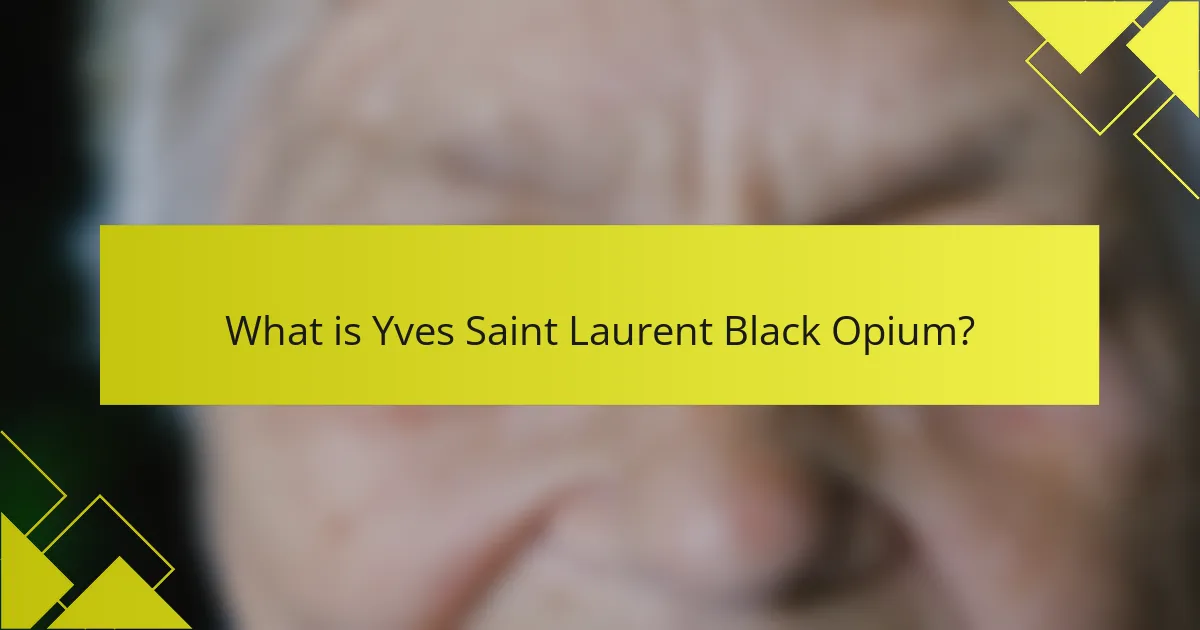 What is Yves Saint Laurent Black Opium?