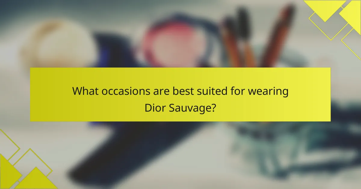 What occasions are best suited for wearing Dior Sauvage?