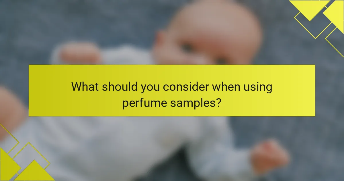 What should you consider when using perfume samples?