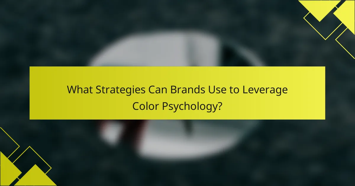 What Strategies Can Brands Use to Leverage Color Psychology?