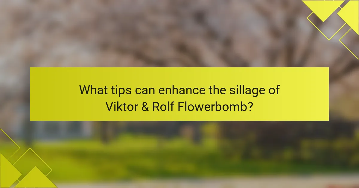 What tips can enhance the sillage of Viktor & Rolf Flowerbomb?