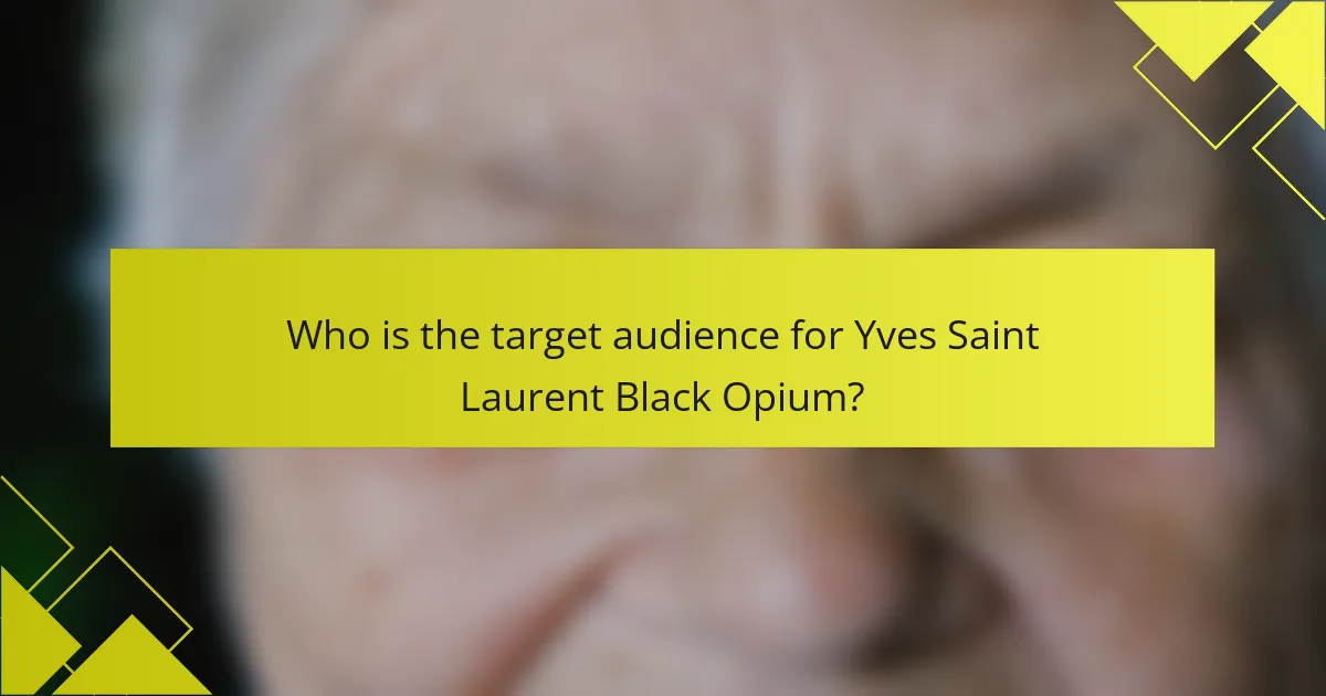 Who is the target audience for Yves Saint Laurent Black Opium?